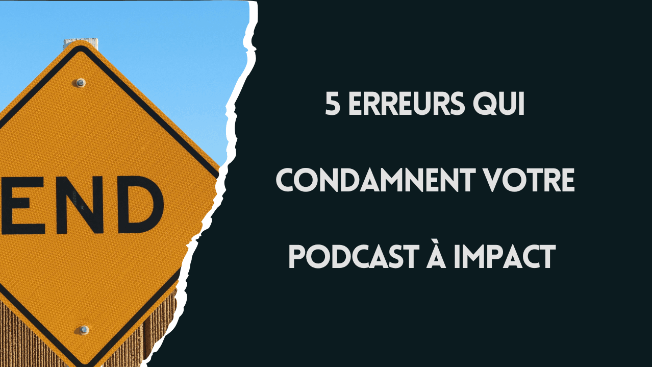 5 erreurs qui condamnent les podcasts d'ONG et d'entreprises à impact — et comment les éviter dès le départ