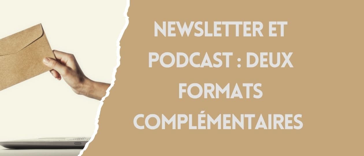 Newsletter et podcast : comment ces deux formats se nourrissent mutuellement